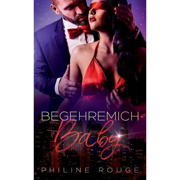 Begehre mich Baby : Leidenschaftliche Kurzgeschichten (Paperback)