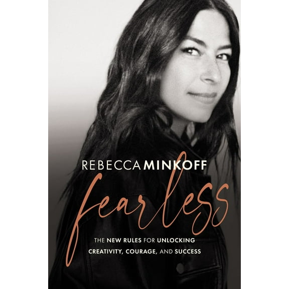 Rebecca Minkoff: Fearless: The New Rules for Unlocking Creativity, Courage, and Success (Hardcover)