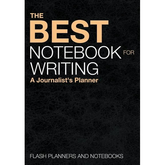 The Best Notebook for Writing: A Journalist's Planner, (Paperback)