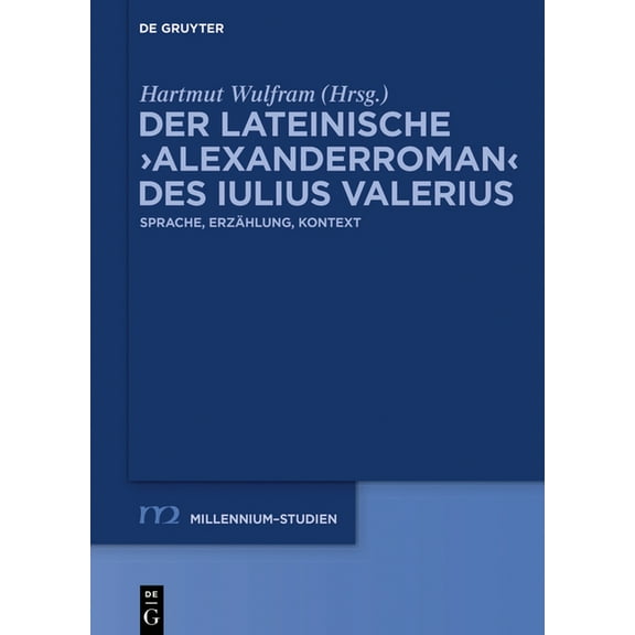 Millennium-Studien / Millennium Studies Der Lateinische >Alexanderroman: Sprache, ErzÃ¤hlung, Kontext, Book 101, (Hardcover)
