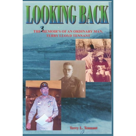 Looking Back : The Memoir's of an Ordinary Man, Terry Lloyd Tennant (Paperback)