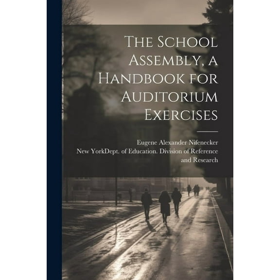 The School Assembly, a Handbook for Auditorium Exercises (Paperback)