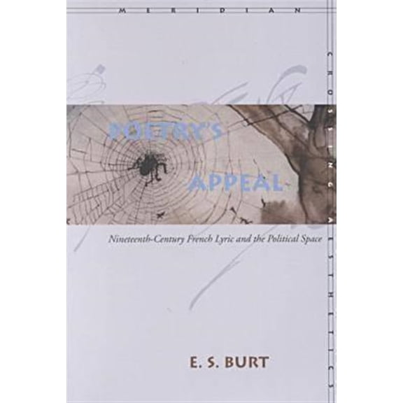 Pre-Owned Meridian: Crossing Aesthetics: Poetrys Appeal : Nineteenth-Century French Lyric and the Political Space (Paperback)