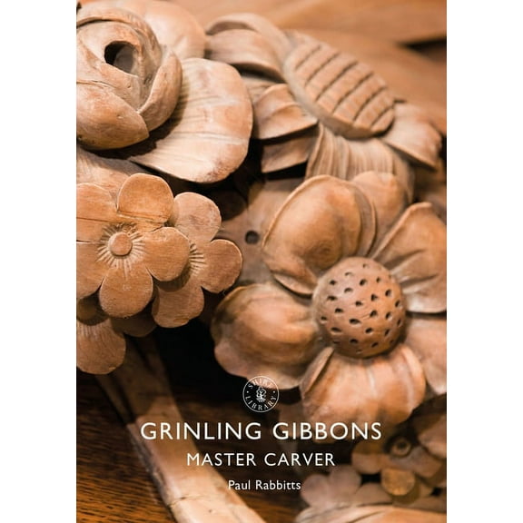 Shire Library: Grinling Gibbons : Master Carver (Paperback)