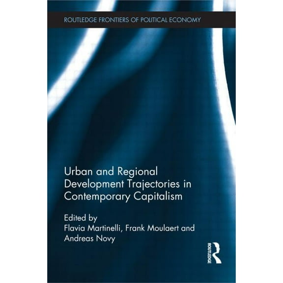 Routledge Frontiers of Political Economy Urban and Regional Development Trajectories in Contemporary Capitalism, (Paperback)