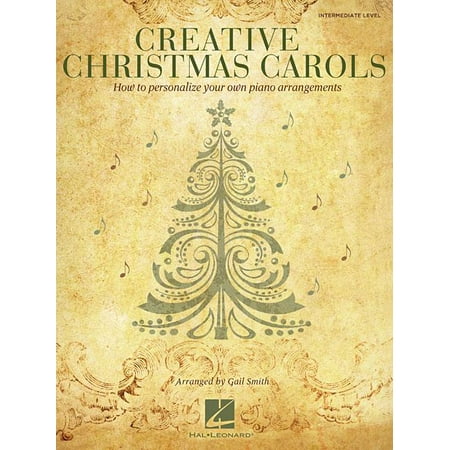 Creative Christmas Carols : How to Personalize Your Own Beautiful Piano Arrangements (Paperback)