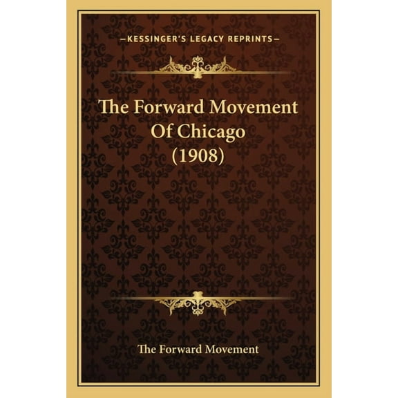 The Forward Movement Of Chicago (1908) (Paperback)