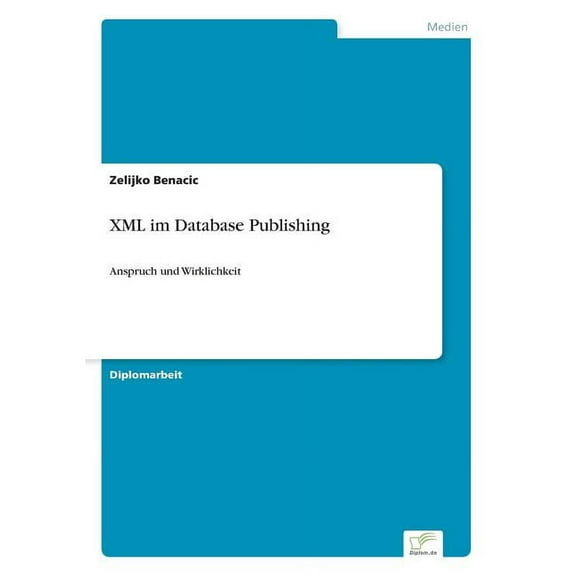 XML im Database Publishing: Anspruch und Wirklichkeit, (Paperback)