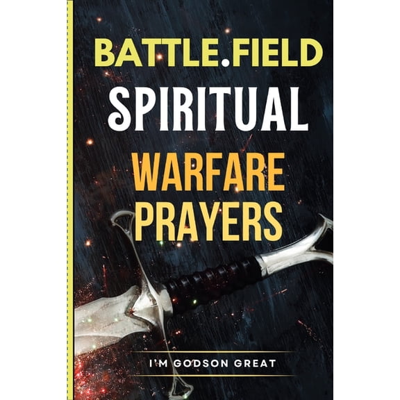 Battlefield Spiritual Warfare Prayers: Christian Prayer Book Against Darkness, Overcome Demonic Attacks, for Protection,, (Paperback)