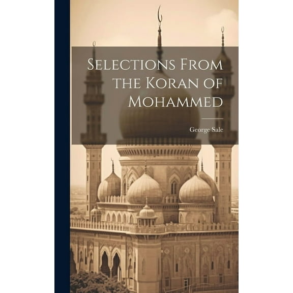 Selections From the Koran of Mohammed (Hardcover)