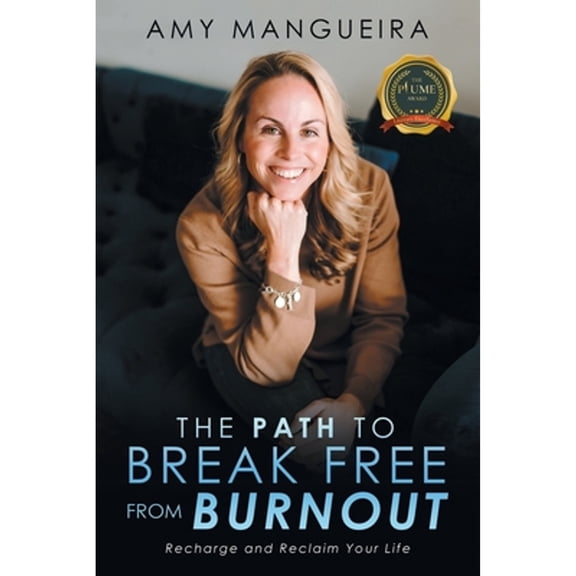 The Path To Break Free From Burnout (Paperback) by Amy Mangueira