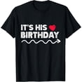 thumbnail image 2 of 100% Cotton Unisex Funny It's His Birthday Funny Boyfriend B-Day Party Matching T-Shirt, 2 of 5