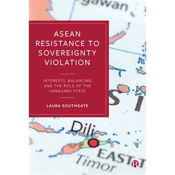 Pre-Owned ASEAN Resistance to Sovereignty Violation : Interests, Balancing and the Role of the Vanguard State (Hardcover)
