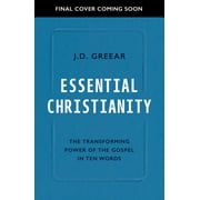 Essential Christianity: The Heart of the Gospel in Ten Words (Paperback)