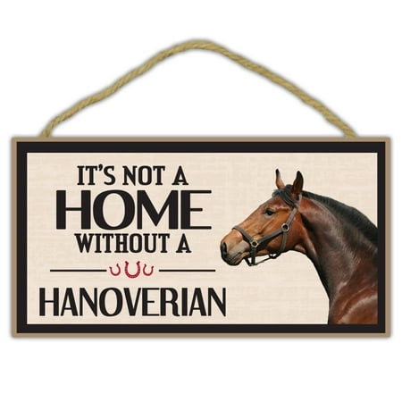 Wooden Decorative Horse Sign - It's Not A Home Without A Hanoverian - Home Decor, Gifts, Decoration, Horse