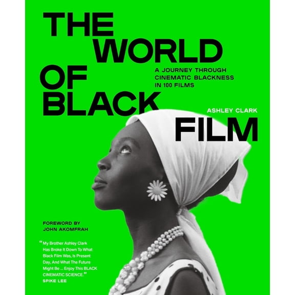 The World of Black Film: A Journey Through Cinematic Blackness in 100 Films with a Foreword by John Akomfrah, (Hardcover)
