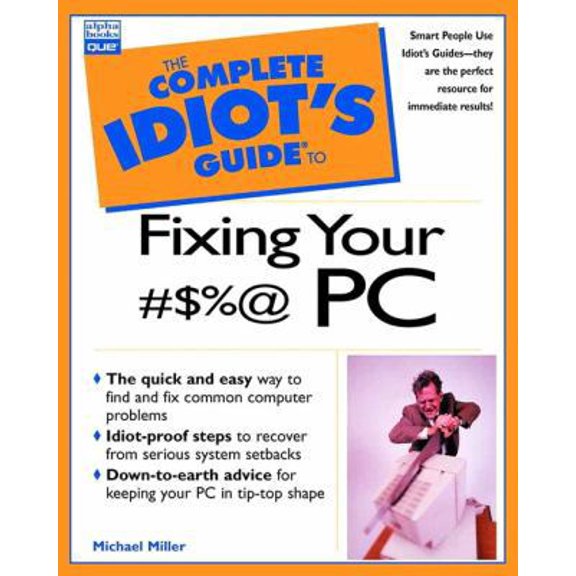 Pre-Owned Complete Idiot's Guide to Fixing Your #$%@PC (Paperback) 0789720922 9780789720924