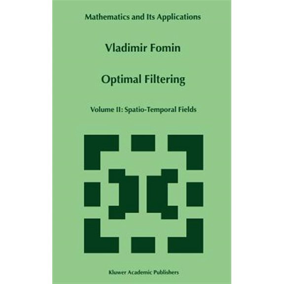 Pre-Owned Mathematics and Its Applications: Optimal Filtering: Volume II: Spatio-Temporal Fields (Hardcover)