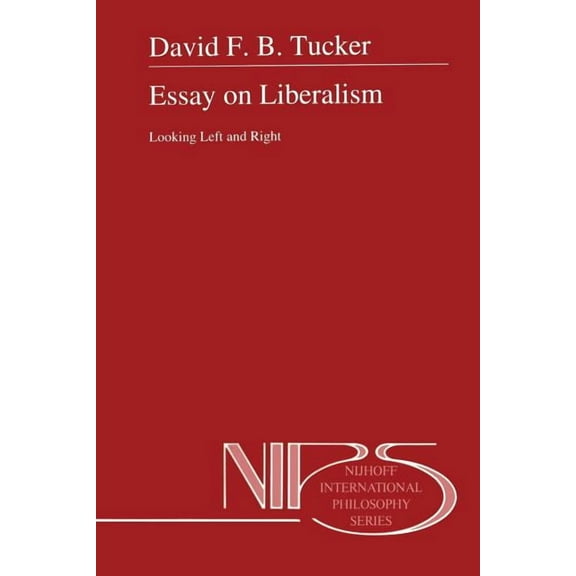 Nijhoff International Philosophy Essay on Liberalism: Looking Left and Right, Book 51, (Paperback)