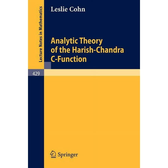 Lecture Notes in Mathematics Analytic Theory of the Harish-Chandra C-Function, Book 429, (Paperback)