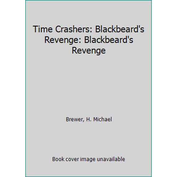 Pre-Owned Time Crashers: Blackbeard's Revenge: Blackbeard's Revenge (Paperback) 1584111577 9781584111573