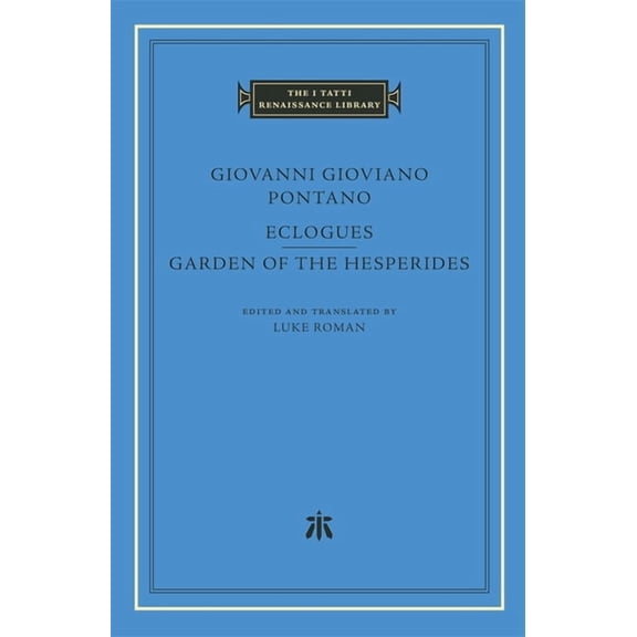 I Tatti Renaissance Library Eclogues. Garden of the Hesperides, (Hardcover)