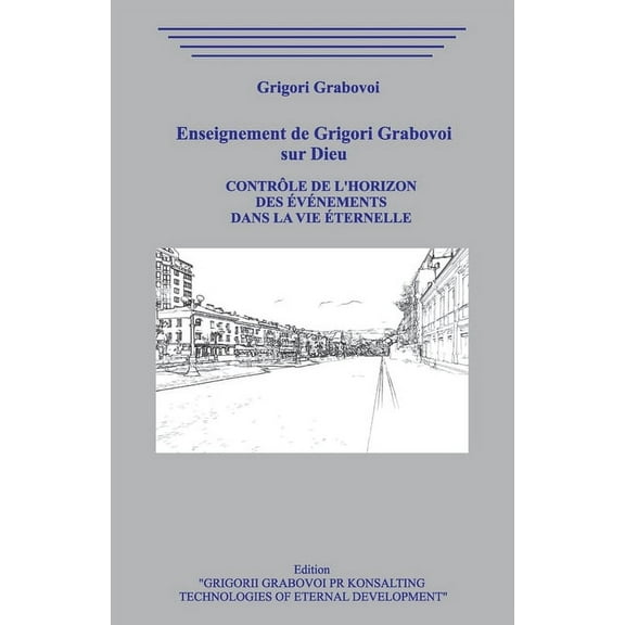 Enseignement de Grigori Grabovoi sur Dieu. Contrôle de l'horizon des événements dans la Vie Éternelle. (Paperback)