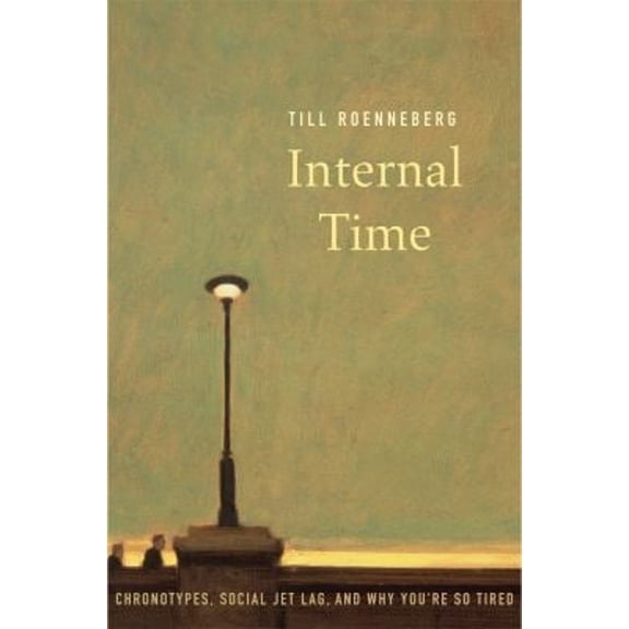 Pre-Owned Internal Time: Chronotypes, Social Jet Lag, and Why You're So Tired (Hardcover) 0674065859 9780674065857