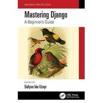 Mastering Computer Science: Mastering Django: A Beginner's Guide (Paperback)
