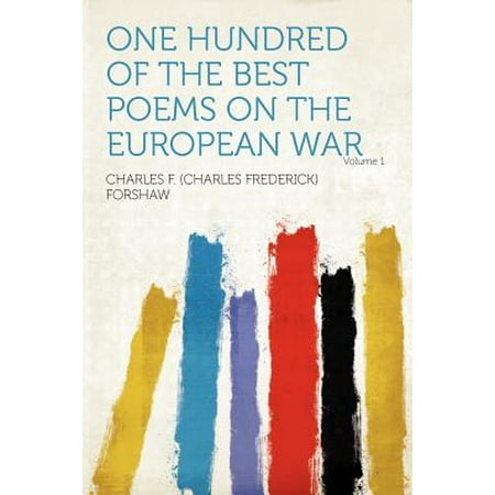 One Hundred of the Best Poems on the European War Volume