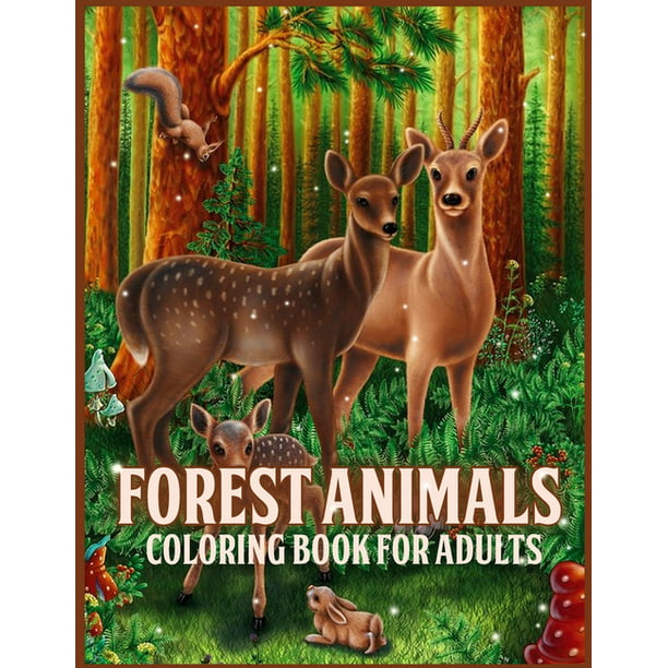 Forest Animals : Amazing Forest Animals Coloring Book for Adults With  Adorable Forest Creatures Like Bears, Birds, Deer and more (for Stress  Relief and Relaxation) (Paperback) 