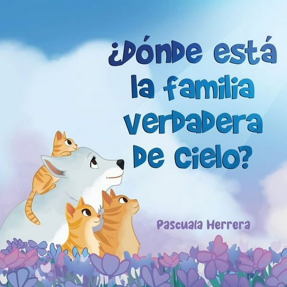 Â¿DÃ³nde EstÃ¡ la Familia Verdadera de Cielo?, (Paperback)