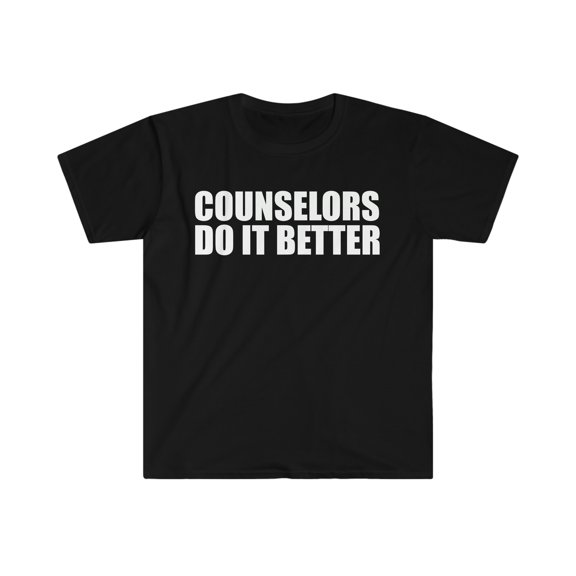 Counselors do it better Unisex T-shirt S-3XL Graduation Graduate