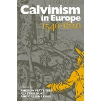 Calvinism in Europe, 1540 1620, (Paperback)