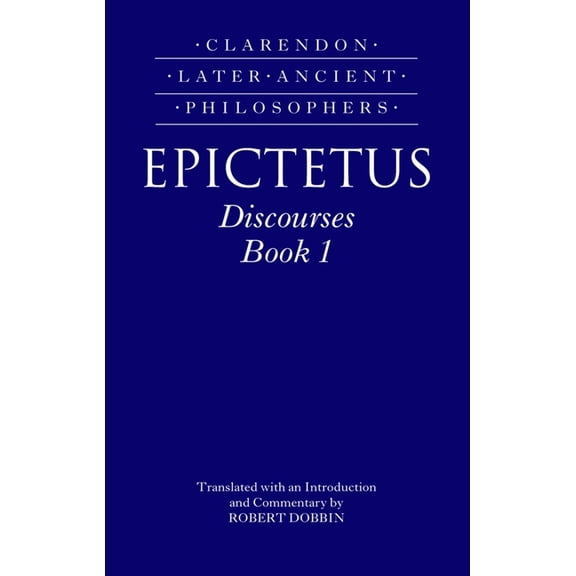 Clarendon Later Ancient Philosophers Epictetus: Discourses, Book 1, (Paperback)