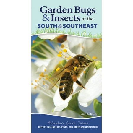 Adventure Quick Guides: Garden Bugs & Insects of the South & Southeast : Beneficial Insects, Pests, and What to Do (Other)