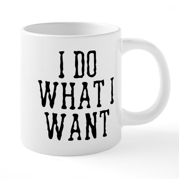 CafePress - I Do What I Want - 20 Oz White Ceramic Mega Mug