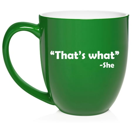 

That s What She Said Funny Ceramic Coffee Mug Tea Cup Gift for Her Him Friend Coworker Wife Husband (16oz Green)