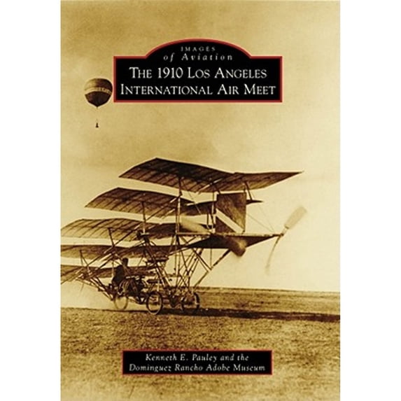 Pre-Owned The 1910 Los Angeles International Air Meet (Paperback) 0738571903 9780738571904