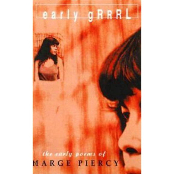 Pre-Owned Early Grrrl: The Early Poems of Marge Piercy (Paperback) 0965457869 9780965457866