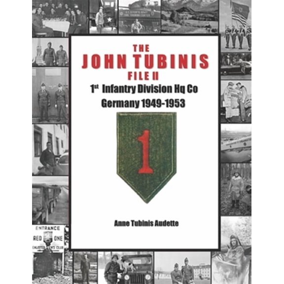 The John Tubinis File II: 1st Infantry Division Hq Co, Germany 1949-1953
