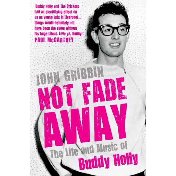 Pre-Owned Not Fade Away: The Life and Music of Buddy Holly (Hardcover) 184831034X 9781848310346