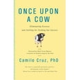 thumbnail image 1 of Pre-Owned Once Upon a Cow: Eliminating Excuses and Settling for Nothing but Success (Hardcover) 0399535403 9780399535406, 1 of 1