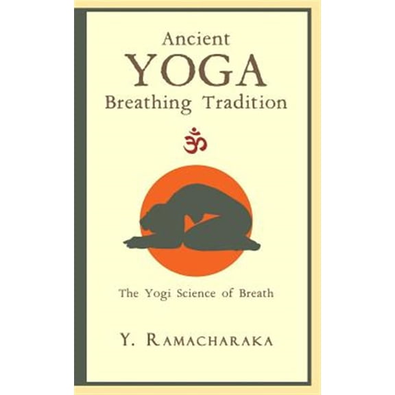 Pre-Owned Ancient Yoga Breathing Tradition : The Yogi Science of Breath