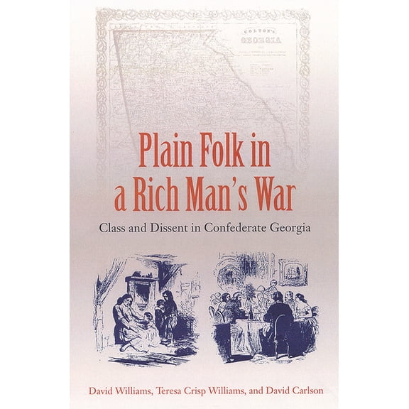 Plain Folk in a Rich Man's War: Class and Dissent in Confederate Georgia, (Paperback)