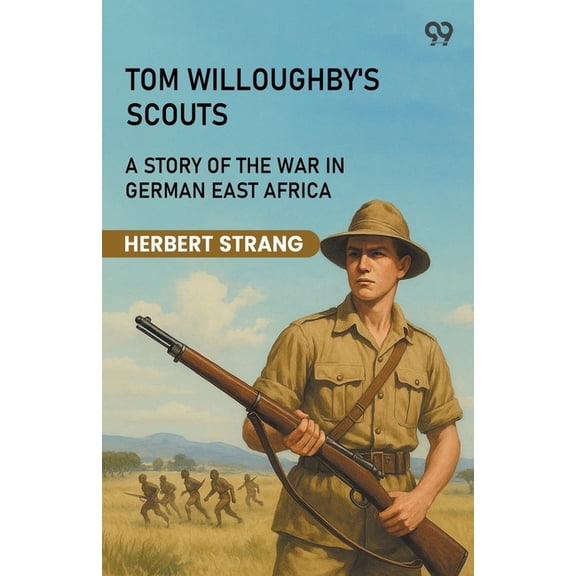 Tom Willoughby's Scouts A Story Of The War In German East Africa, (Paperback)