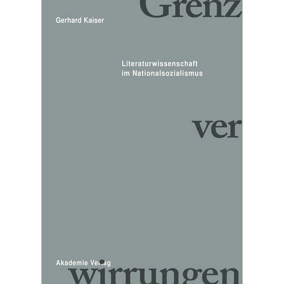 Grenzverwirrungen - Literaturwissenschaft Im Nationalsozialismus, (Hardcover)
