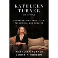 thumbnail image 2 of Kathleen Turner on Acting : Conversations about Film, Television, and Theater (Hardcover), 2 of 2