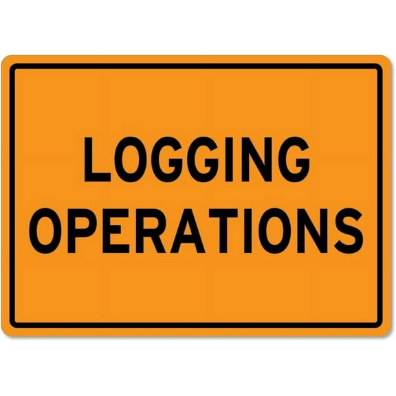 Logging Operations Sign Traffic and Parking Trucking Metal Tin Sign 12x16 Inches Caution Danger Safety Security Warning Notice Signs