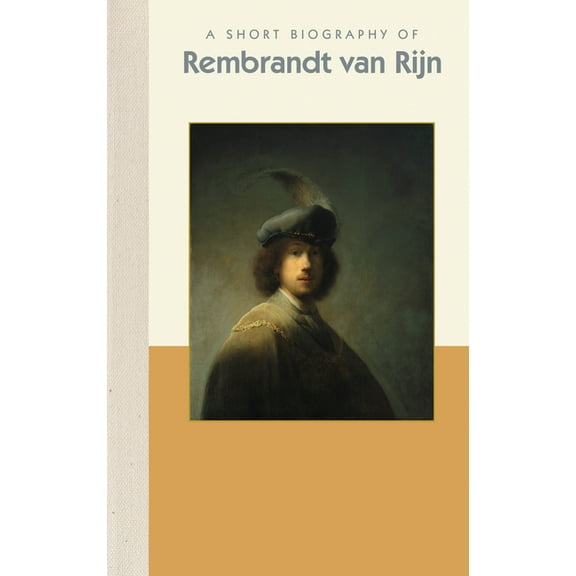 Short Biographies A Short Biography of Rembrandt Van Rijn, (Hardcover)